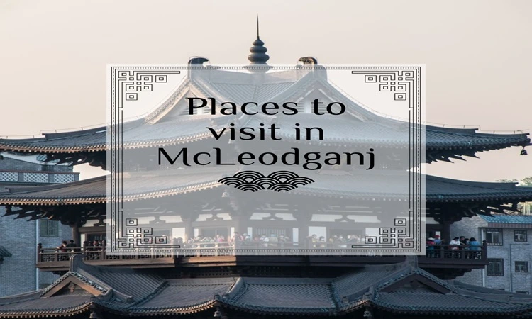 Places to visit in Mcleodganj